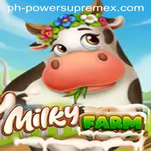 MilkyFarm: Dive into the Enchanting World of POWERSUPREME X